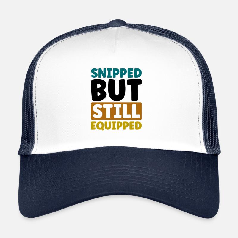 Snipped but still Equipped Trucker Cap