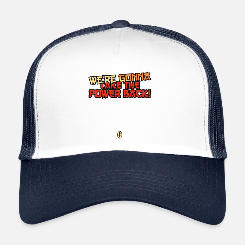 We're going to take back the power Trucker Cap