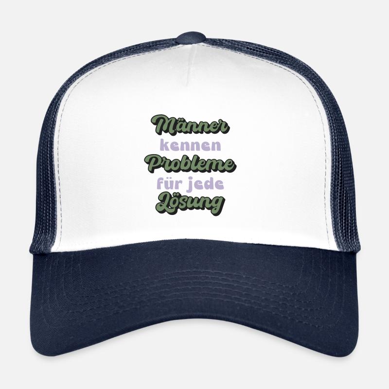 Men know problems for every solution Trucker Cap