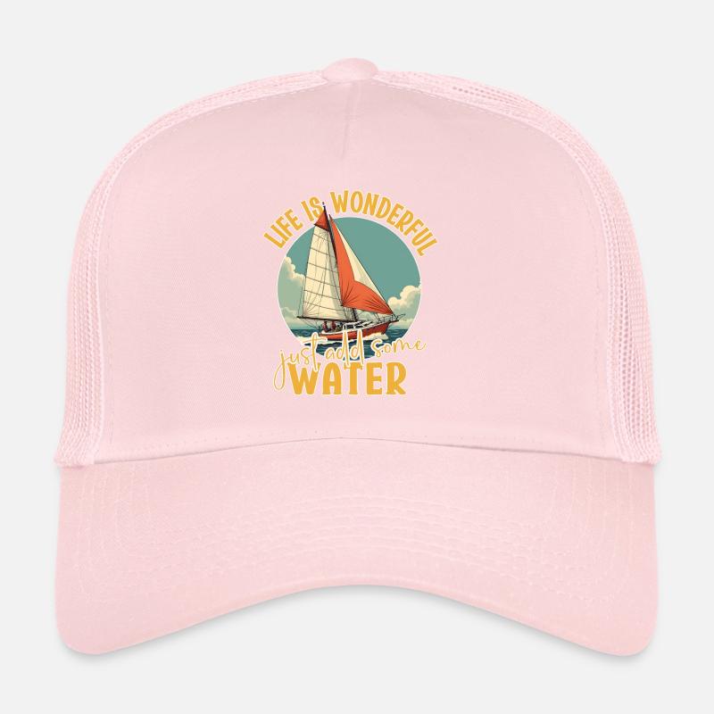 Das Leben ist wunderbar, fügen Sie einfach etwas Wasser hinzu - Segeln Trucker Cap