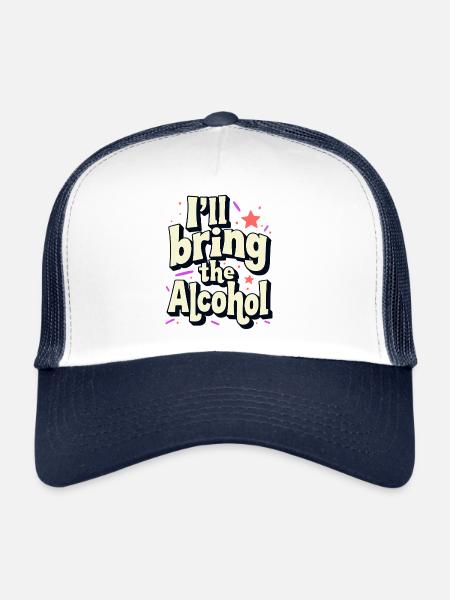 I'll Bring the Alcohol Party Saying Quote - Trucker Cap - white/navy - Front