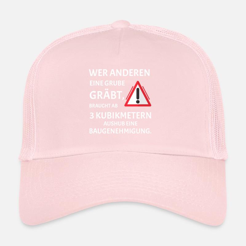 Wer anderen eine Grube gräbt - Lustiges Bau Spruch Trucker Cap
