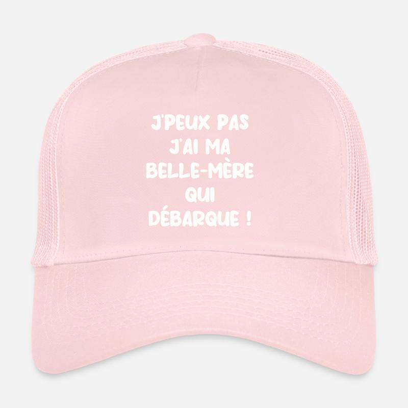 J’peux pas j’ai ma belle mère qui débarque Casquette trucker 