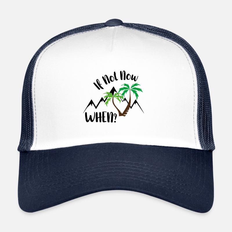 si ce n’est pas maintenant. quand? Casquette trucker 
