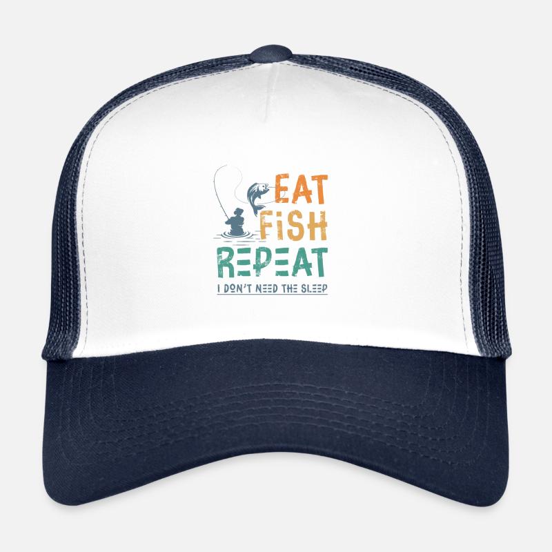 Eat Fish Repeat I Don't Need The Sleep - Trucker Cap - white/navy