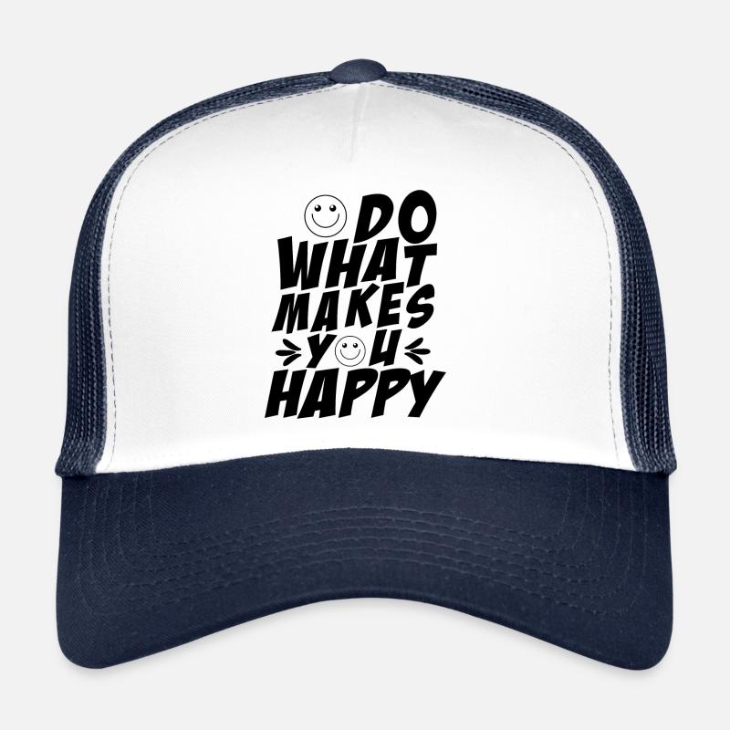 Do what makes you happy Trucker Cap