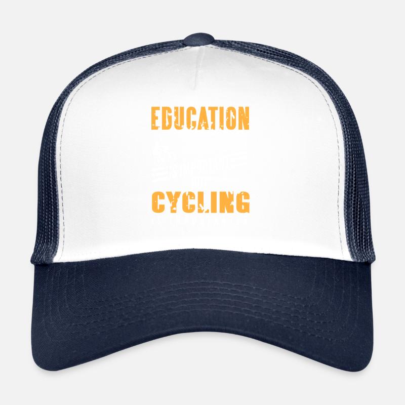 Education Matters But Cycling Matters More Trucker Cap