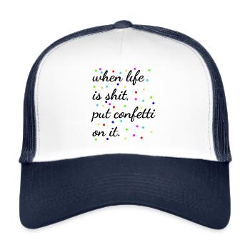 When life shit is gift optimism - Trucker Cap - white/navy - Front