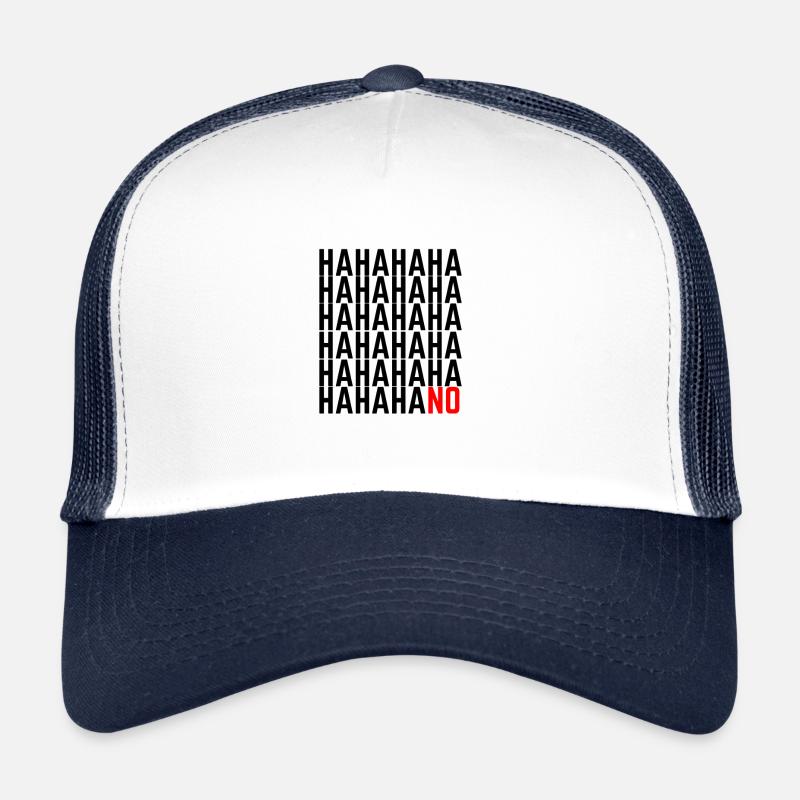 HAHAHAHA NO! Saying Funny Haha Saying Gift Trucker Cap