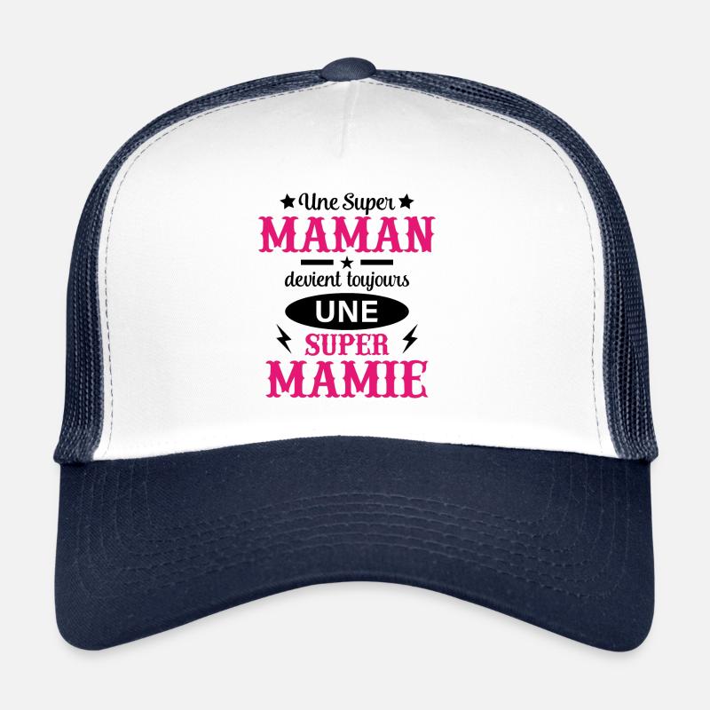 Une Super Maman devient toujours une Super Mamie - Casquette trucker - blanc/marine