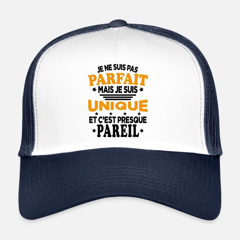 Pas Parfait Je Suis Unique Et C'est Presque Pareil Casquette trucker 