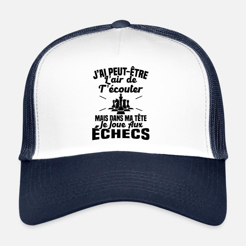 Dans matête je joue aux Échecs Cadeau Humour Échec Casquette trucker 