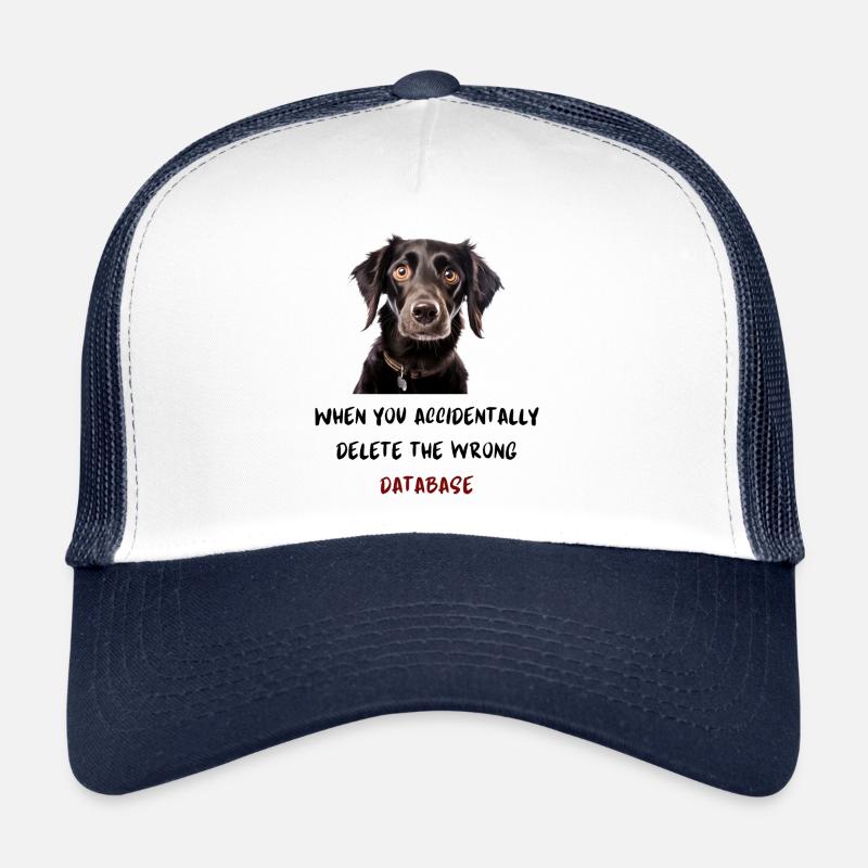 When you accidentally delete the wrong database Trucker Cap