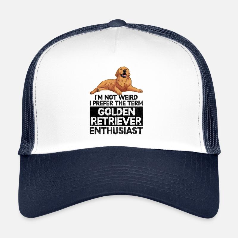 I'm Not Weird I Prefer The Term Golden Retriever E Trucker Cap