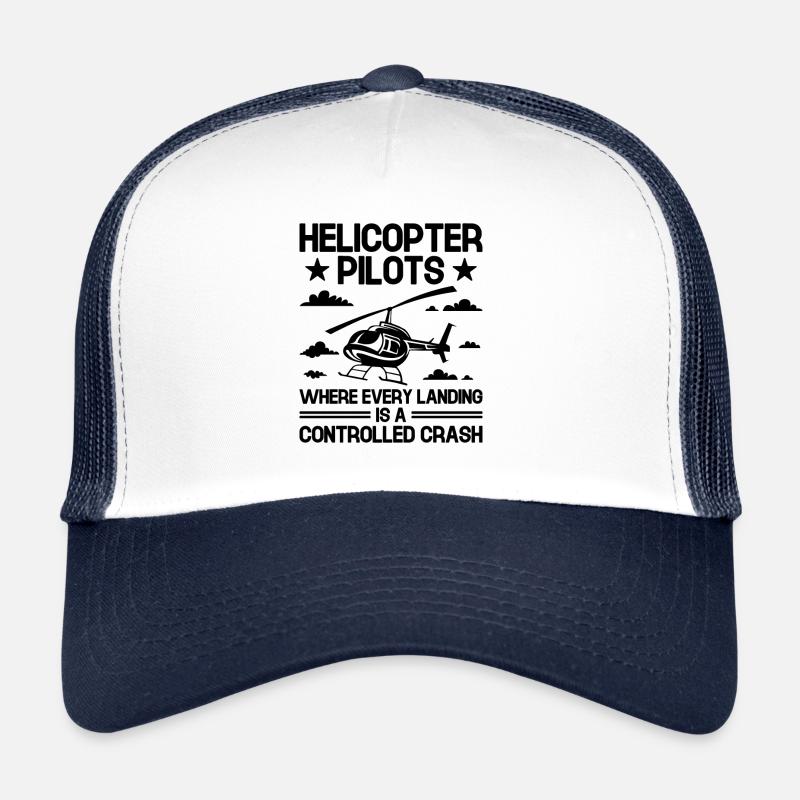 Hubschrauberpiloten, bei denen jede Landung eine Kontrolle ist Trucker Cap