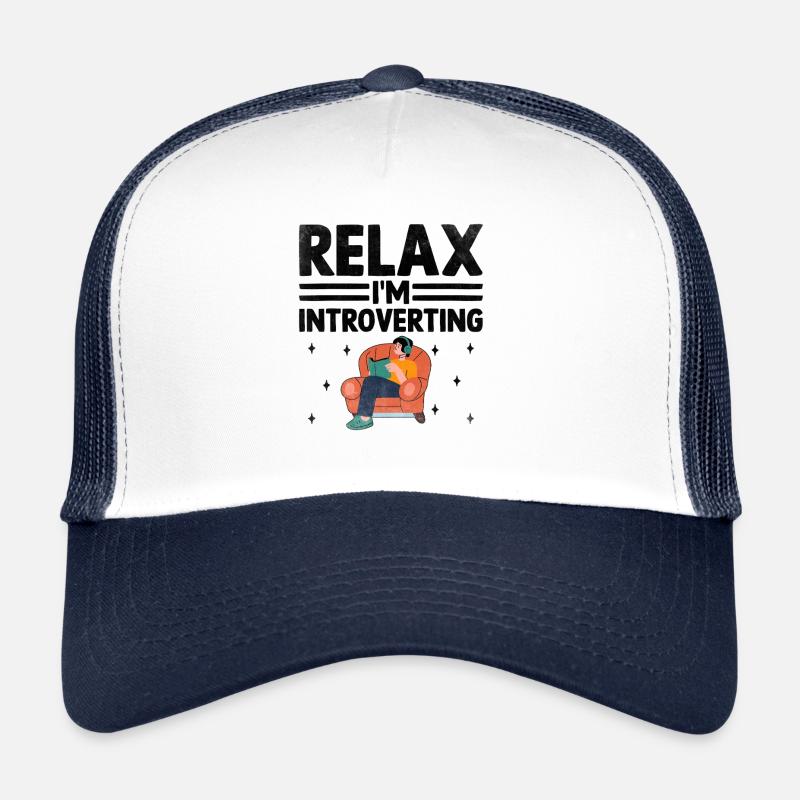 Relax I'm Introverting Sayings For Introverts Trucker Cap