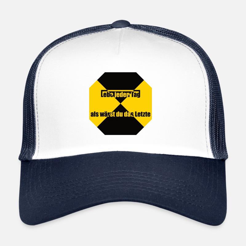 Lebe jeden Tag als waerst du das Letzte Trucker Cap