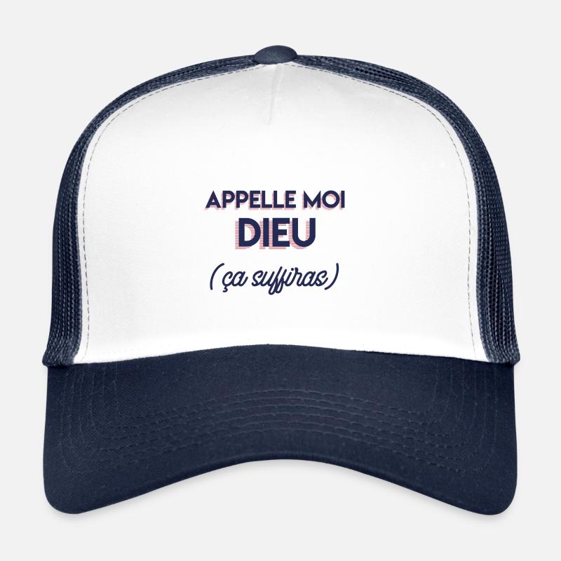 Appelle moi dieu (ça suffiras) - Casquette trucker  - blanc/marine