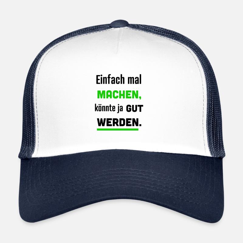 Einfach mal machen, könnte ja gut werden. - Trucker Cap - Weiß/Navy