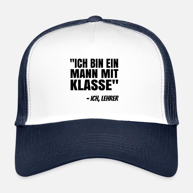 Ich Bin Ein Mann Mit Klasse Lehrer Pädagoge Schule Trucker Cap