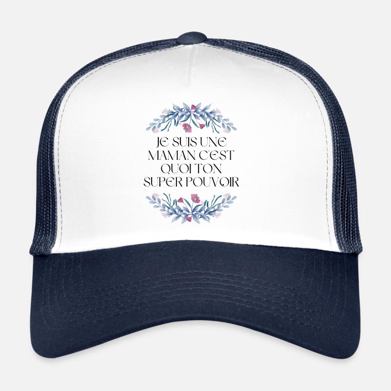 Je suis une maman c'est quoi ton super pouvoir Casquette trucker 