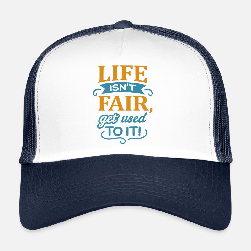 Life isn't fair Trucker Cap
