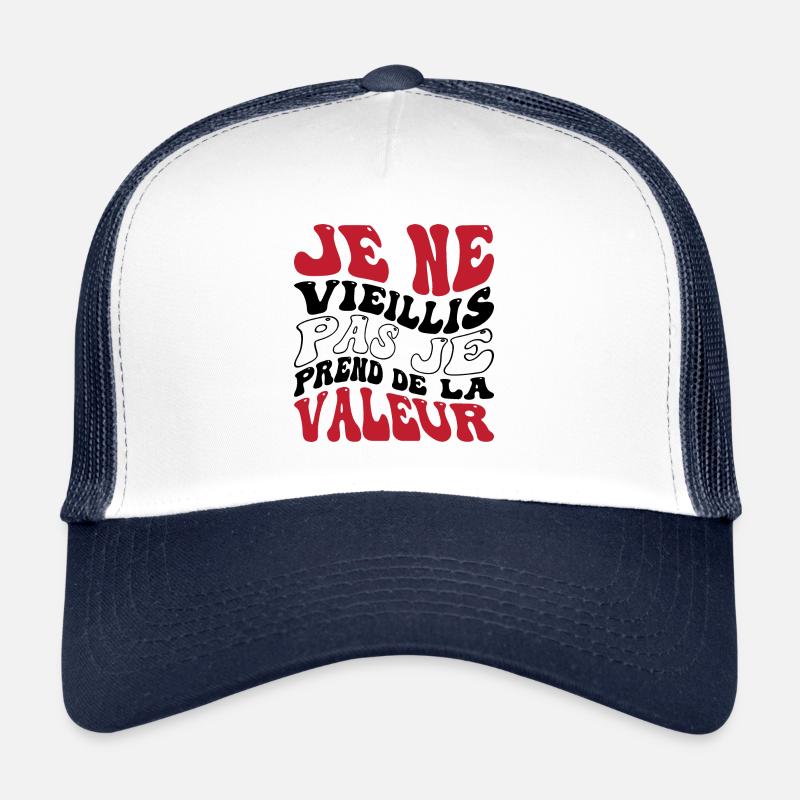 Je ne vieillis pas je prend de la valeur Casquette trucker 
