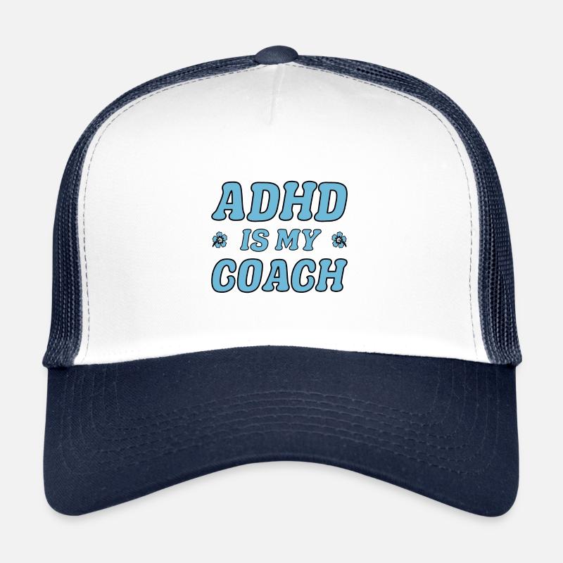 ADHD is my Coach I Funny ADHD Sayings Trucker Cap