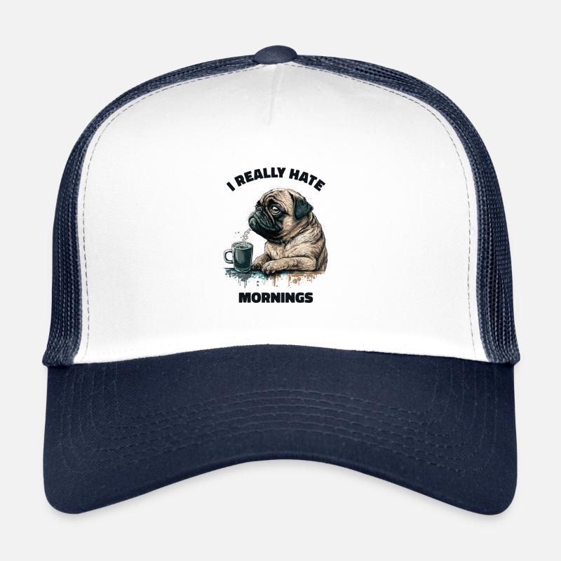 Ich Hasse Den Morgen Wirklich! Mops Hund - - Trucker Cap - Weiß/Navy