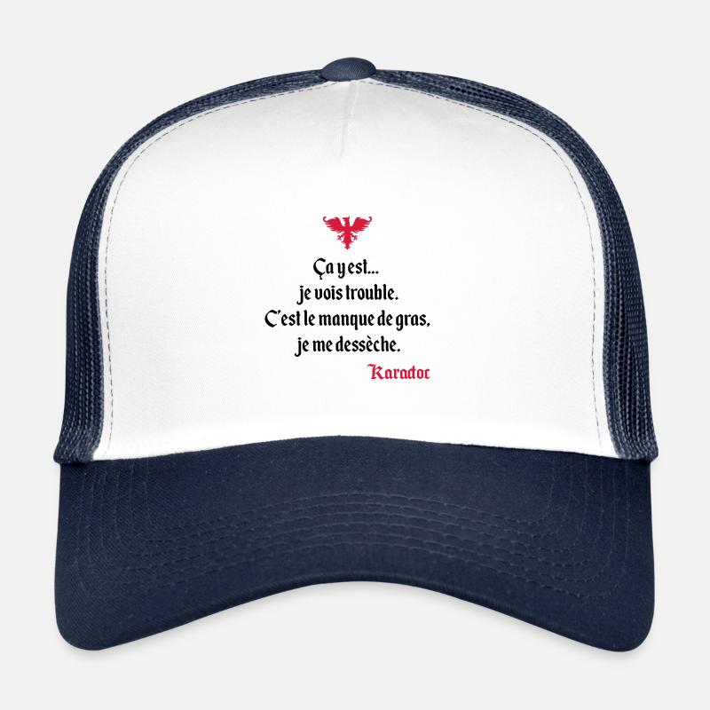 C'est le manque de gras, je me dessèche. Karadoc Casquette trucker 