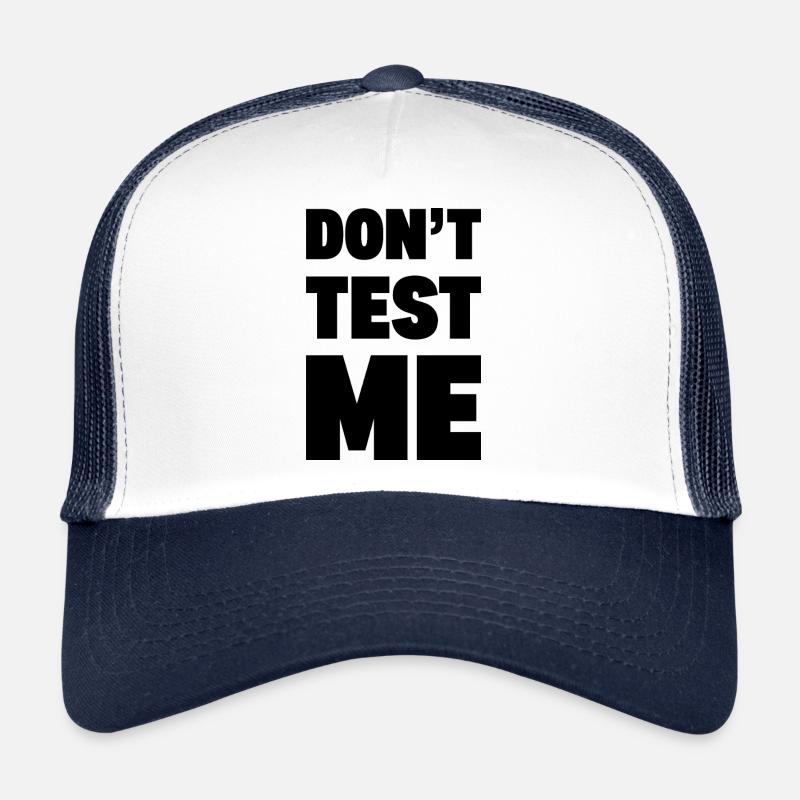 DON’T TEST ME | Funny Bold Sarcastic Typography -K Trucker Cap