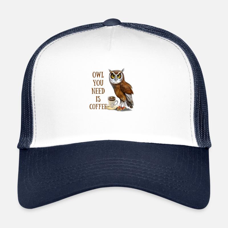 Eule, die Sie brauchen, ist Kaffee - Trucker Cap - Weiß/Navy