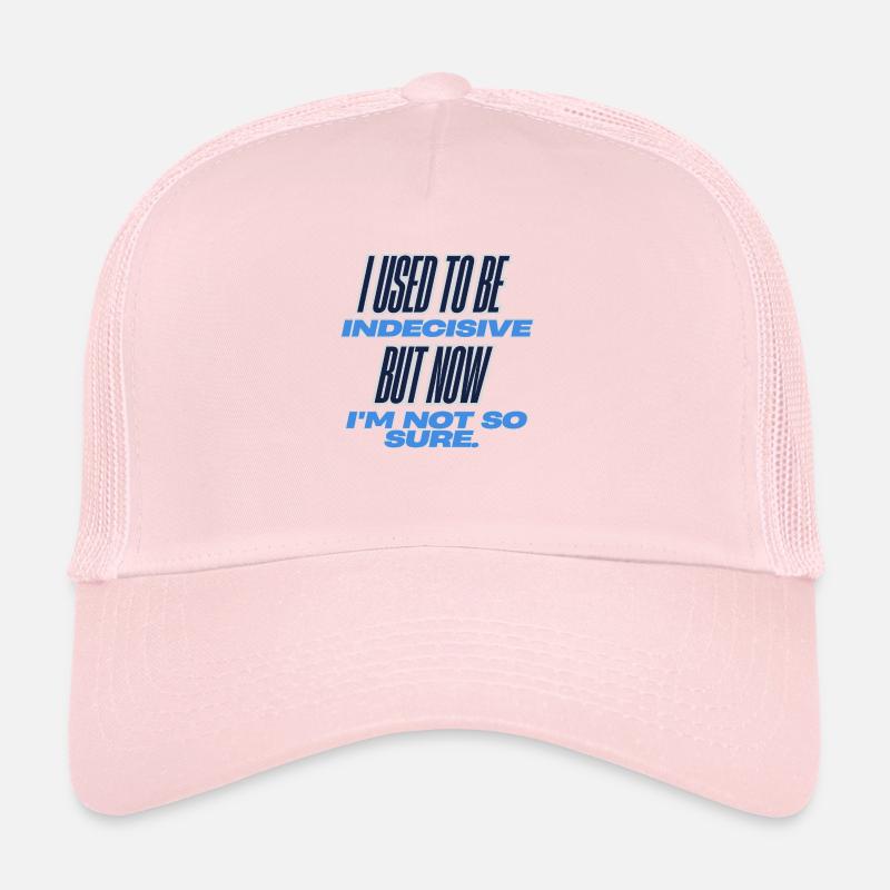 Indécis, sûr Casquette trucker 