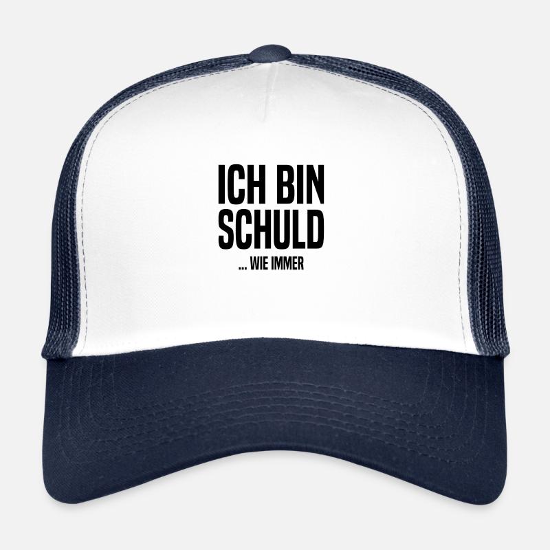 Ich bin schuld - ...wie immer Trucker Cap