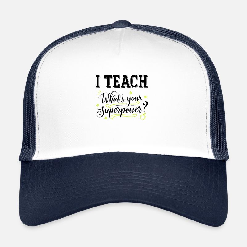 I Teach – What’s Your Superpower? Funny Teacher- K Trucker Cap