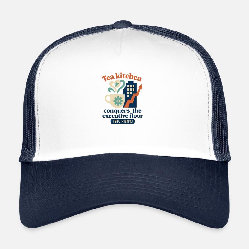 ISFJ × ENTJ: "Tea Kitchen Conquers Boardroom." - Trucker Cap - white/navy