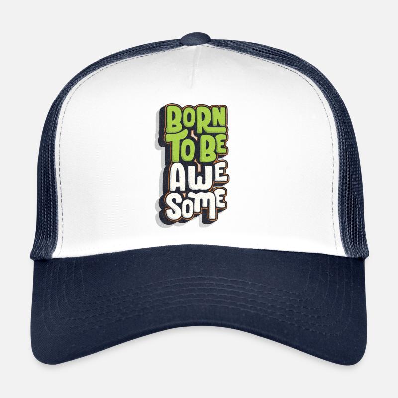Born To Be Awesome Trucker Cap