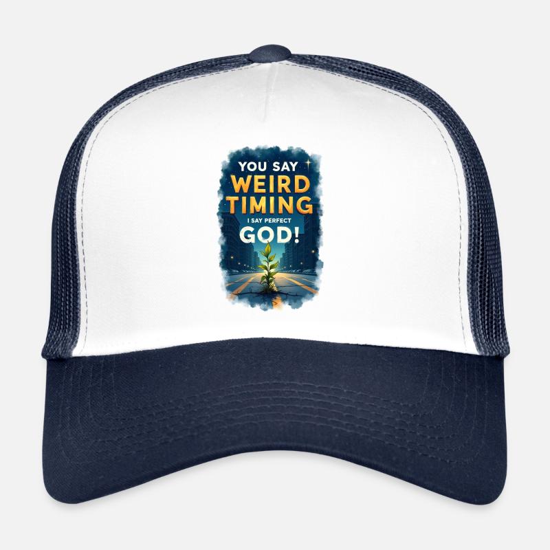 Du sagst seltsames Timing, ich sage perfekter Gott - Trucker Cap - Weiß/Navy
