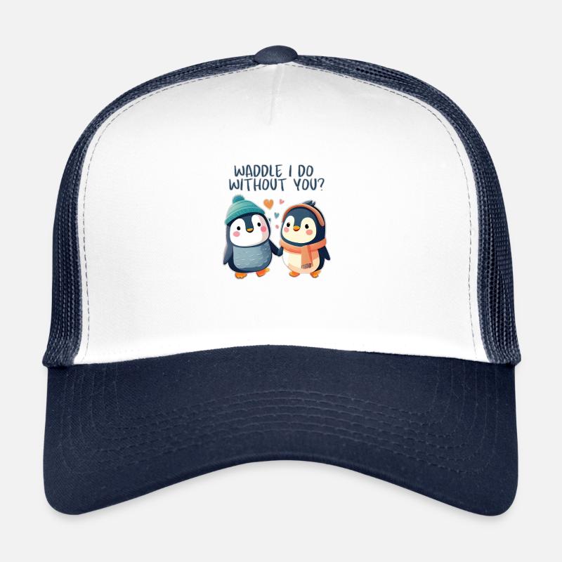 Waddle I Do Without You Trucker Cap