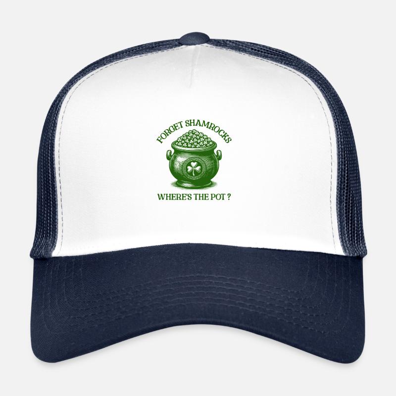 Forget Shamrocks Where's The Pot Funny Irish Humor Trucker Cap