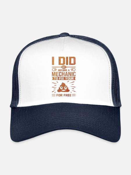 I Did Not Become A Mechanic To Fix Your Shit For F - Trucker Cap - white/navy - Front