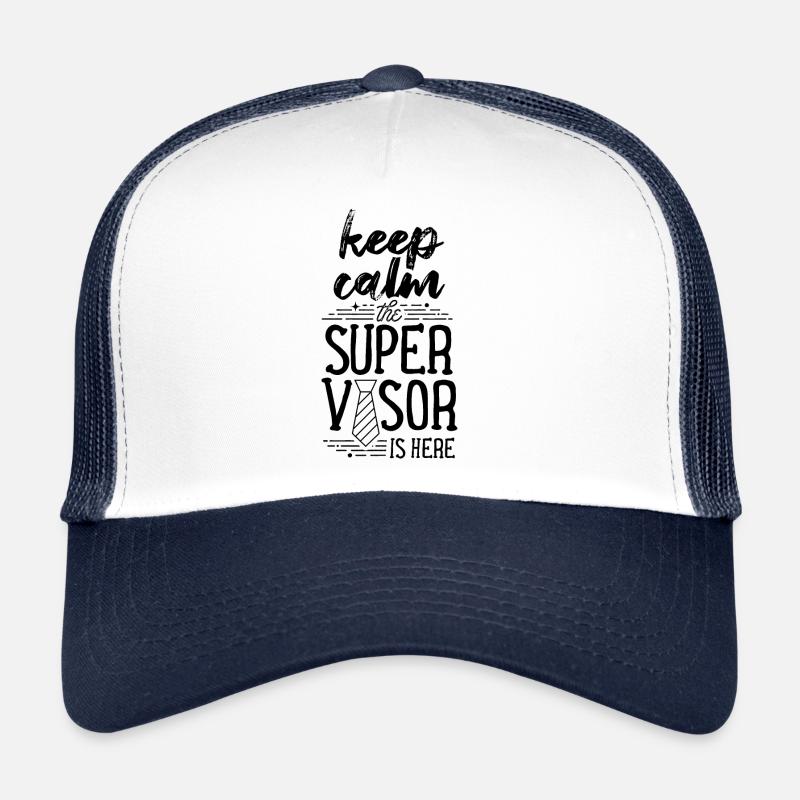 Stay Calm The Supervisor Is Here Profession Overseer Trucker Cap