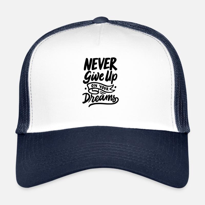 never give up on your dreams - Trucker Cap - Weiß/Navy