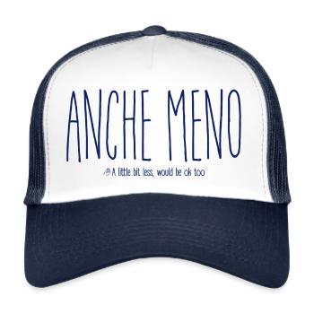 Dictons italiens célèbres - « Anche Meno » - Casquette trucker  - blanc/marine - Devant