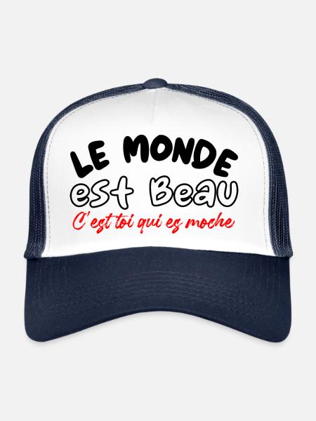 le monde est beau c'est toi qui es moche - humour - Casquette trucker  - blanc/marine - Devant