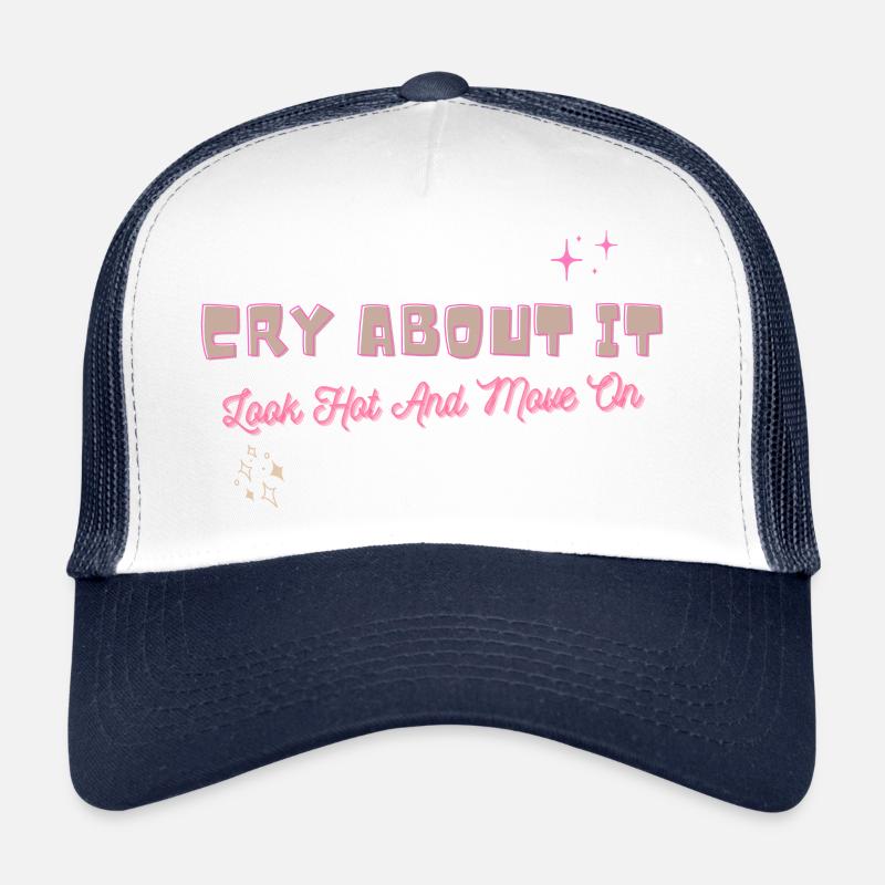Cry about it look hot and move on motivation Casquette trucker 