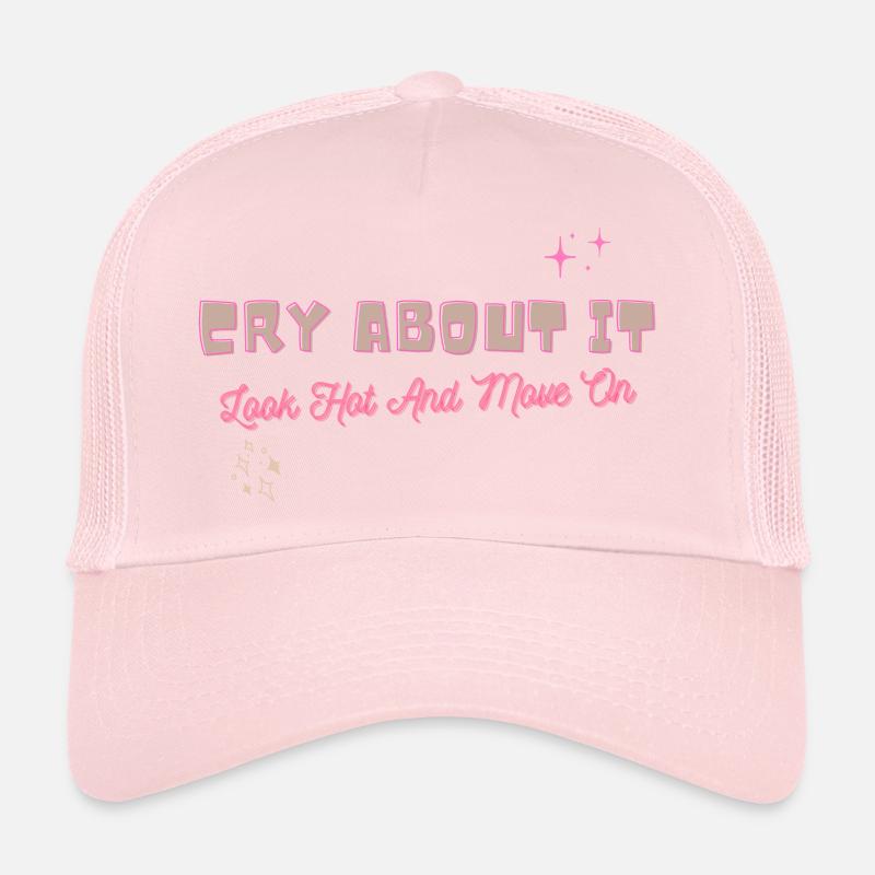 Cry about it look hot and move on motivation Casquette trucker 