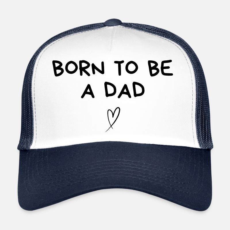 Born to be a dad - dad gift idea Trucker Cap