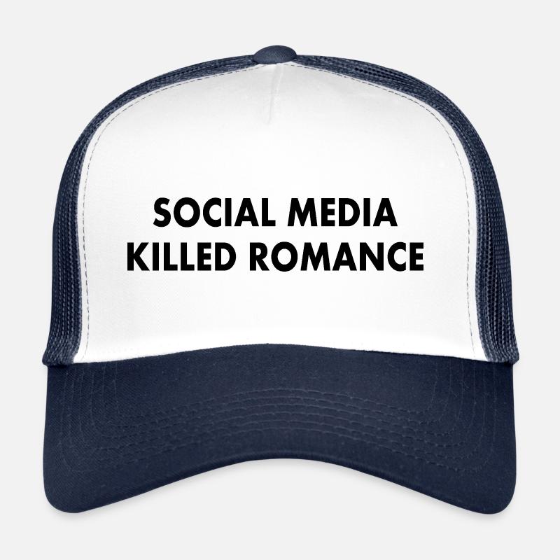 social media killed romance Trucker Cap