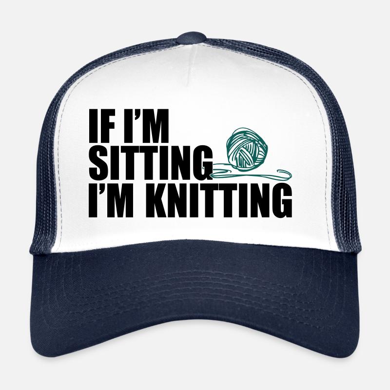 If I 'm sitting, i'm knitting Trucker Cap